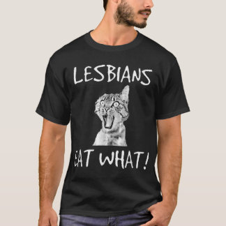 Lesbians Eat What Funny Cat  Tシャツ