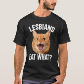 Lesbians Eat What LGBT Cat Tシャツ (正面)