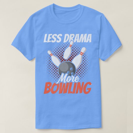 Less Dramaより多くのボーリングモチベーションSports Hobby Sa Tシャツ (デザイン正面)