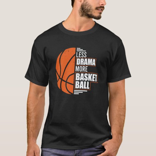 Less Drama More Basketball Coach Match Player Team Tシャツ (正面)
