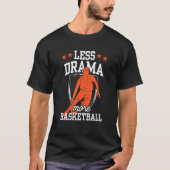 Less Drama More Basketball Coach Team Player Match Tシャツ (正面)