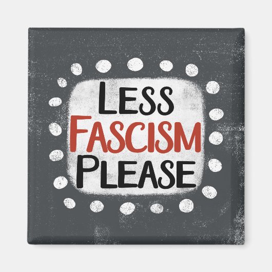 Less Fasism Please冷蔵庫磁石 マグネット (正面)