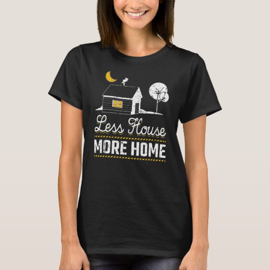 Less House More Home Tiny Home Living Minimalist L Tシャツ (正面)