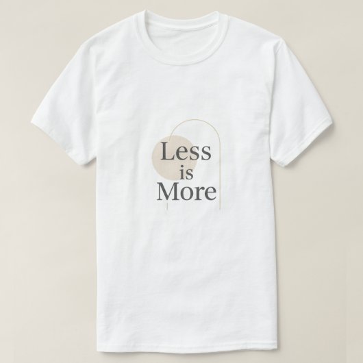 Less Is More – ミニマルモダン引用文デザイン Tシャツ (デザイン正面)