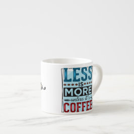 Less is More & But First Coffee エスプレッソカップ