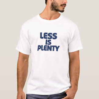 Less Is Plenty Tシャツ