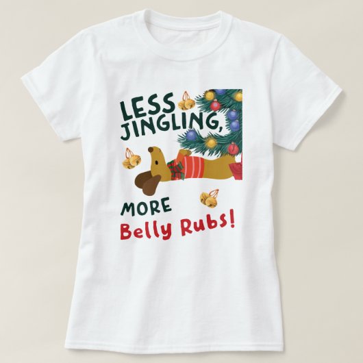 Less Jingle, More Belly Rubs: Dachshund Lovers Tシャツ (デザイン正面)