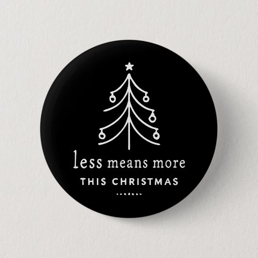 Less means more this Christmas 缶バッジ (正面)