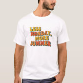 "Less Monday, More Summer" おそろいカップルTシャツ Tシャツ (正面)