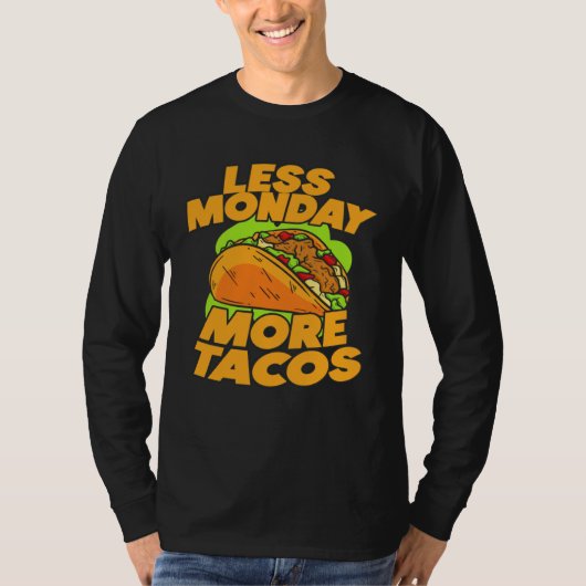 Less Monday More Tacos Quote Saying Tシャツ (正面)