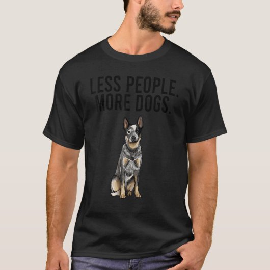 Less People More Dogs Australian Cattle Dog  Intro Tシャツ (正面)