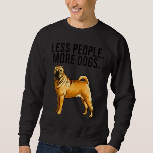 Less People More Dogs Chinese Shar Pei Introvert スウェットシャツ (正面)