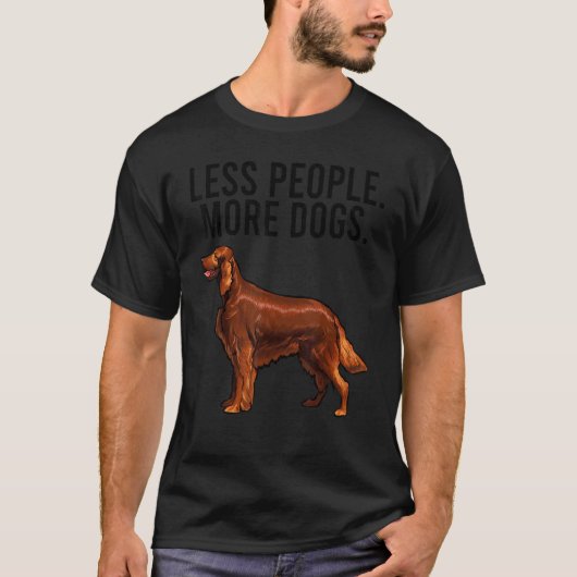 Less People More Dogs Irish Setter Introvert Tシャツ (正面)