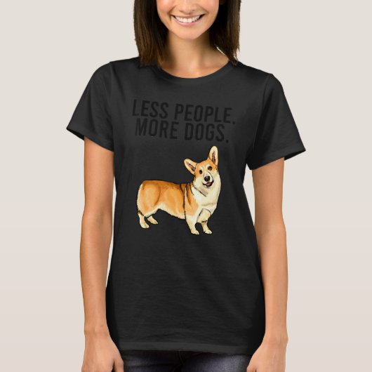 Less People More Dogs Pembroke Welsh Corgi Introve Tシャツ (正面)