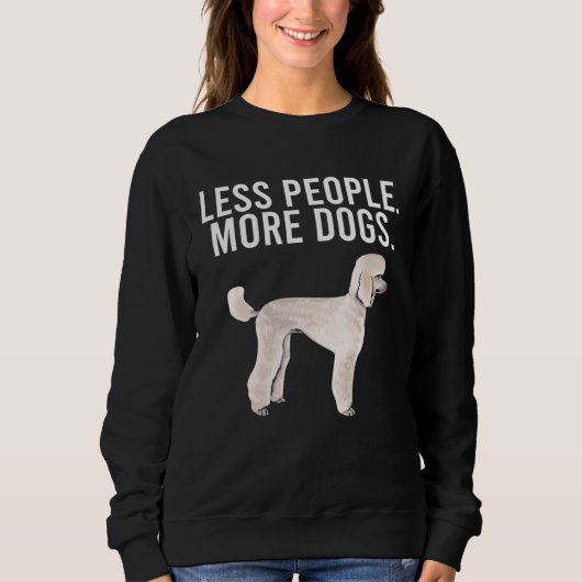 Less People More Dogs Poodle Introvert スウェットシャツ (正面)