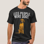 Less People More Dogs Rhodesian Ridgeback Funny In Tシャツ (正面)