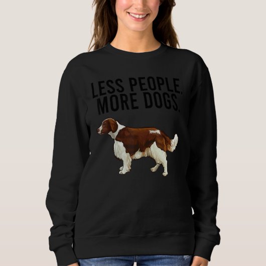 Less People More Dogs Welsh Springer Spaniel Intro スウェットシャツ (正面)