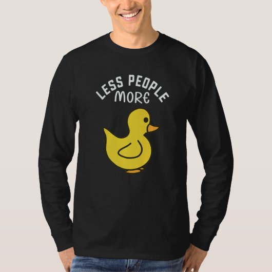Less People More Ducks I Little Duck I Duckling I Tシャツ (正面)