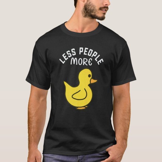 Less People More Ducks I Little Duck I Duckling I  Tシャツ (正面)