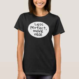 Less Perfect, More Real – シンプル ブラック Tシャツ