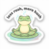 Less Rush More Hush ステッカー – Calm Frog Meditation シール (正面)