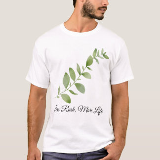 Less Rush More Life Botanical Design Tシャツ