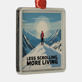 Less Scrolling, More Living メタルオーナメント (右)