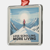 Less Scrolling, More Living メタルオーナメント (左)
