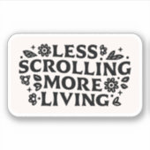 Less scrolling more living mindfulness quotes シール (正面)