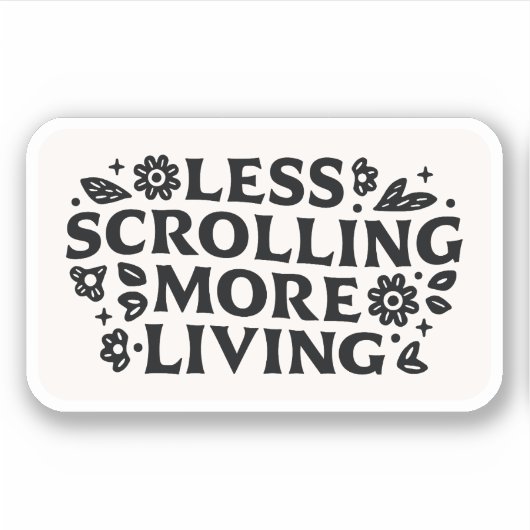 Less scrolling more living mindfulness quotes シール (正面)
