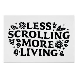 Less scrolling more living mindfulness quotes ポスター