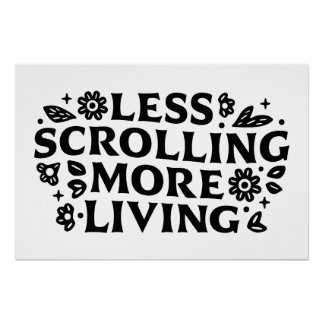 Less scrolling more living mindfulness quotes ポスター