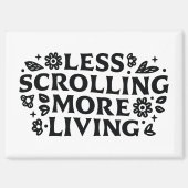 Less scrolling more living mindfulness quotes マグネット (正面)