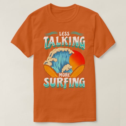 Less Talkもっとサーフィンサーフサーファー Tシャツ (デザイン正面)