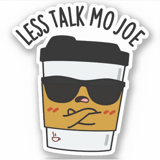 Less Talk Mo Joe おもしろい Coffee Pun シール (正面)