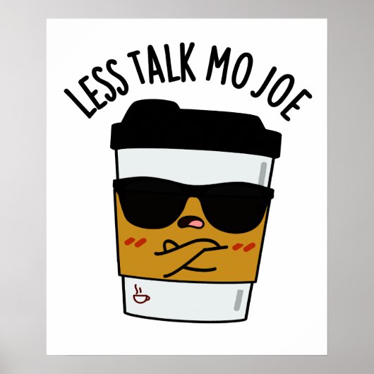 Less Talk Mo Joe おもしろい Coffee Pun ポスター (正面)