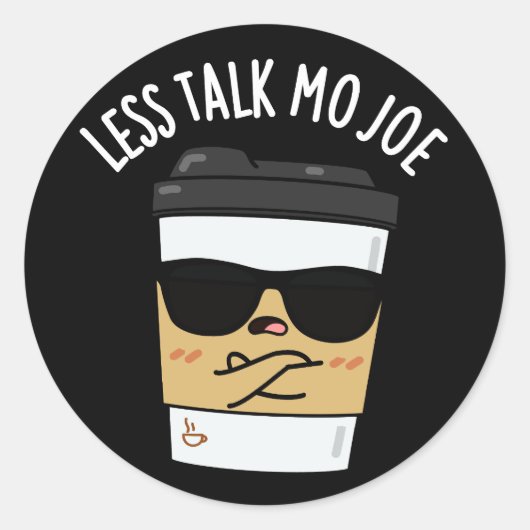 Less Talk Mo Joe おもしろい Coffee Pun Dark BG ラウンドシール (正面)