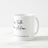 Less Talk More Action | Motivation Coffee Mug コーヒーマグカップ (正面右)