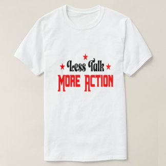 Less Talk More Action  Tシャツ