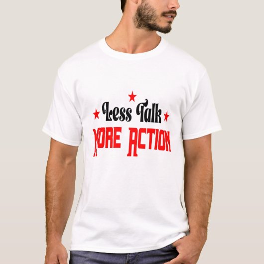 Less Talk More Action  Tシャツ (正面)