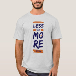 Less Talk, More Action Tシャツ