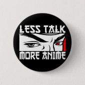 Less Talk More Anime - おもしろい Anime  缶バッジ (正面)