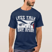 Less Talk More Anime - おもしろい Anime Tシャツ (正面)