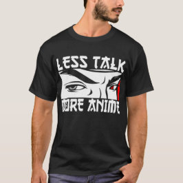 Less Talk More Anime - おもしろい Anime Tシャツ