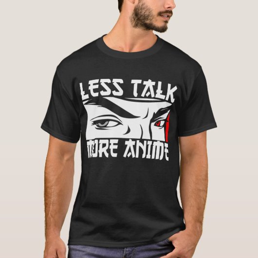Less Talk More Anime - おもしろい Anime Tシャツ (正面)