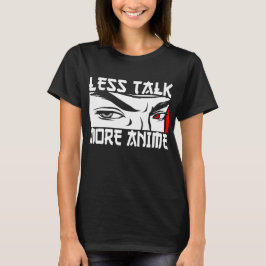 Less Talk More Anime - おもしろい Anime Tシャツ