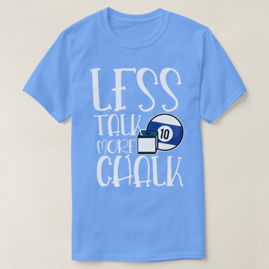 Less Talk more Chalk billard cue sports 8ボール Tシャツ (デザイン正面)