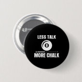 Less Talk More Chalk Billiard Pool Player 8 Llおもしろ 缶バッジ (正面&裏面)