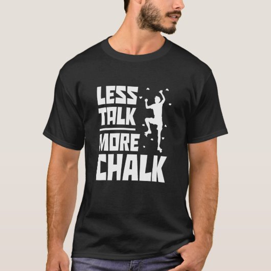 Less Talk More Chalk Bouldering Climbing Rock Boul Tシャツ (正面)