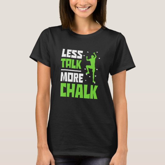 Less Talk More Chalk Bouldering Climbing Rock Boul Tシャツ (正面)
